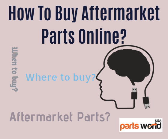 What Are Aftermarket Parts & How To Buy A Good One?